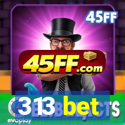 313 bet